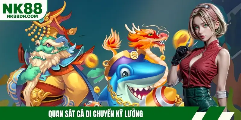 ban-ca-long-vuong-quan-sat-ca-di-chuyen