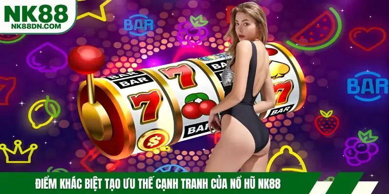 khac-biet-tao-uu-the-no-hu-nk88