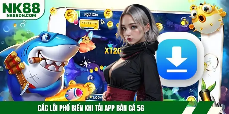loi-thuong-gap-tai-app-ban-ca-5g