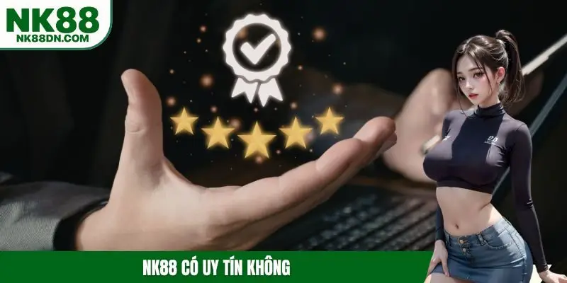 nk88-co-uy-tin-khong