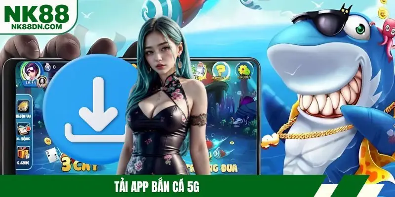 tai-app-ban-ca-5g