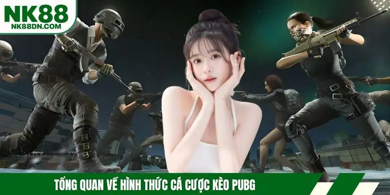tong-quan-ca-cuoc-keo-pubg